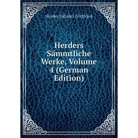 

Книга Herders Sämmtliche Werke, Volume 4 (German Edition). Herder Johann Gottfried