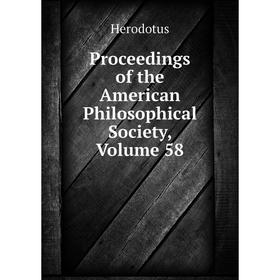 

Книга Proceedings of the American Philosophical Society, Volume 58. Herodotus