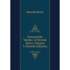 

Книга Dramatiske Værker Af Henrik Hertz, Volume 3 (Danish Edition). Henrik Hertz