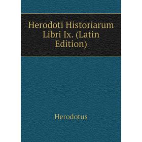 

Книга Herodoti Historiarum Libri Ix. (Latin Edition). Herodotus