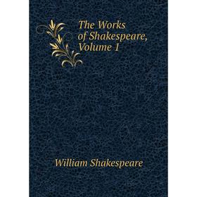 

Книга The Works of Shakespeare, Volume 1. Уильям Шекспир