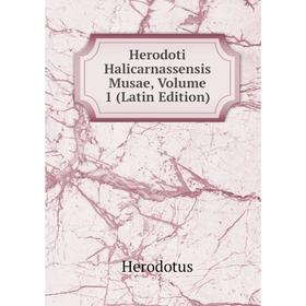 

Книга Herodoti Halicarnassensis Musae, Volume 1 (Latin Edition). Herodotus