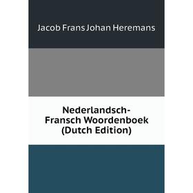 

Книга Nederlandsch-Fransch Woordenboek