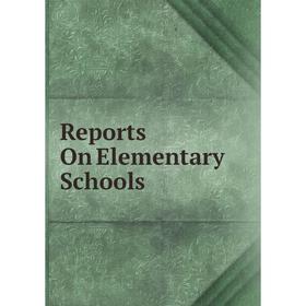 

Книга Reports On Elementary Schools