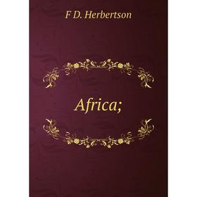 

Книга Africa; . F D. Herbertson