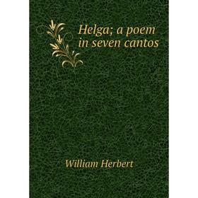 

Книга Helga; a poem in seven cantos. William Herbert
