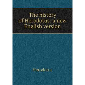 

Книга The history of Herodotus: a new English version. Herodotus