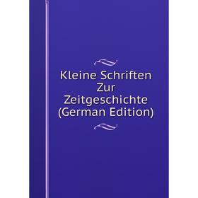 

Книга Kleine schriften Zur ZeitGeschichte