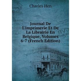 

Книга Journal De L'imprimerie Et De La Librairie En Belgique, Volumes 6-7