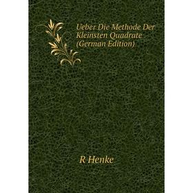 

Книга Ueber Die Methode Der Kleinsten Quadrate (German Edition). R Henke