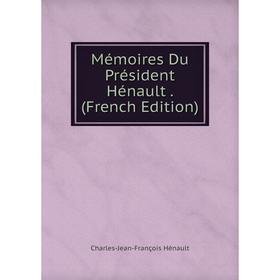 

Книга Mémoires Du Président Hénault