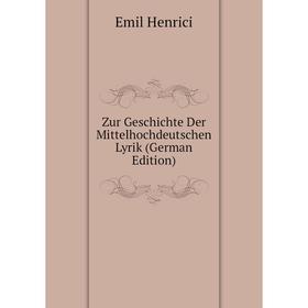 

Книга Zur Geschichte Der Mittelhochdeutschen Lyrik (German Edition). Emil Henrici