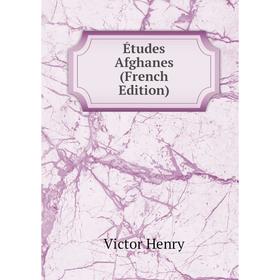 

Книга Études Afghanes (French Edition). Victor Henry