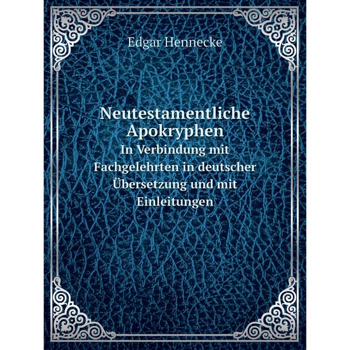 фото Книга neutestamentliche apokryphenin verbindung mit fachgelehrten in deutscher übersetzung und mit einleitungen nobel press