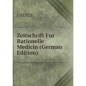 

Книга Zeitschrift Fur Rationelle Medicin (German Edition). J HENLE