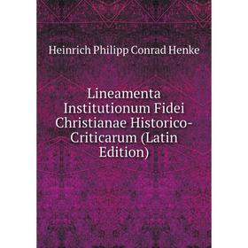 

Книга Lineamenta Institutionum Fidei Christianae Historico-Criticarum