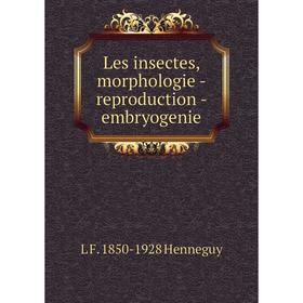

Книга Les insectes, morphologie — reproduction — embryogenie
