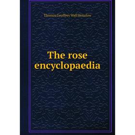 

Книга The rose encyclopaedia. Thomas Geoffrey Wall Henslow