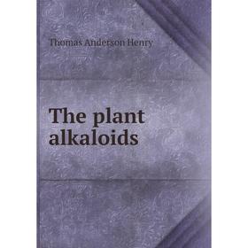 

Книга The plant alkaloids. Thomas Anderson Henry