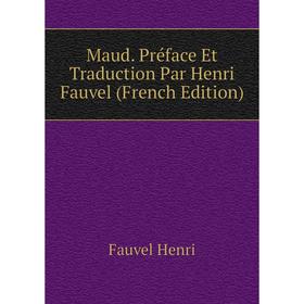 

Книга Maud Préface Et Traduction Par Henri Fauvel