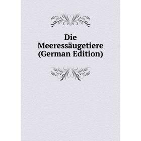 

Книга Die Meeressäugetiere (German Edition)