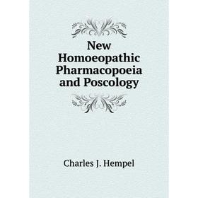 

Книга New Homoeopathic Pharmacopoeia and Poscology