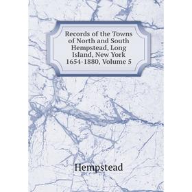 

Книга Records of the Towns of North and South Hempstead, Long Island, New York 1654-1880, Volume 5. Hempstead
