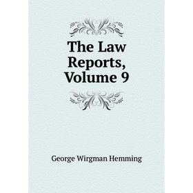 

Книга The Law Reports, Volume 9. George Wirgman Hemming