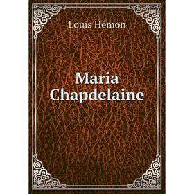 

Книга Maria Chapdelaine