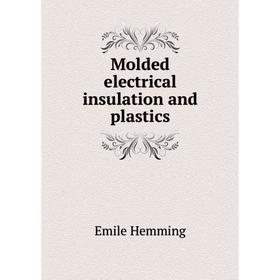 

Книга Molded electrical insulation and plastics