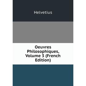 

Книга Oeuvres Philosophiques, Volume 3