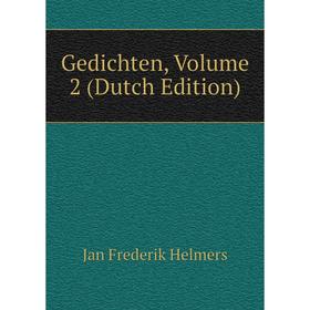 

Книга Gedichten, Volume 2 (Dutch Edition). Jan Frederik Helmers