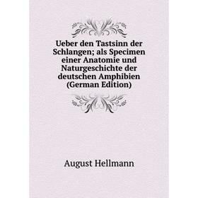 

Книга Ueber den Tastsinn der Schlangen; als Specimen einer Anatomie und Naturgeschichte der deutschen Amphibien (German Edition). August Hellmann