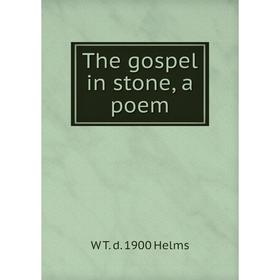 

Книга The gospel in stone, a poem. W T. d. 1900 Helms