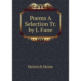 

Книга Poems A Selection Tr. by J. Fane. Heinrich Heine
