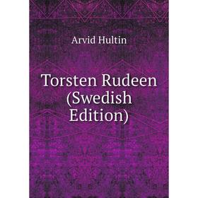 

Книга Torsten Rudeen (Swedish Edition). Arvid Hultin