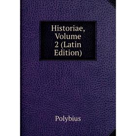

Книга Historiae, Volume 2 (Latin Edition). Polybius