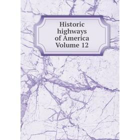 

Книга Historic highways of America Volume 12