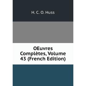 

Книга Oeuvres complètes, Volume 43