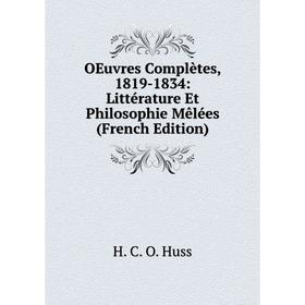 

Книга Oeuvres complètes, 1819-1834: Littérature Et Philosophie Mêlées