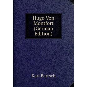 

Книга Hugo Von Montfort (German Edition). Karl Bartsch