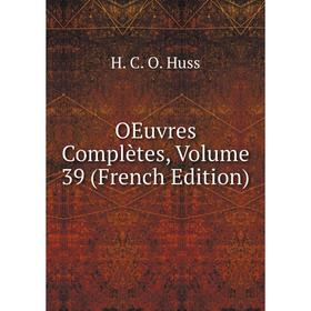 

Книга Oeuvres complètes, Volume 39