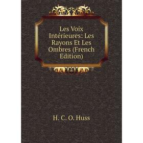 

Книга Les Voix Intérieures: Les Rayons Et Les Ombres
