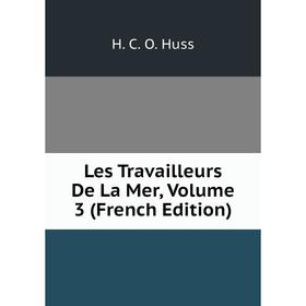 

Книга Les Travailleurs De La Mer, Volume 3