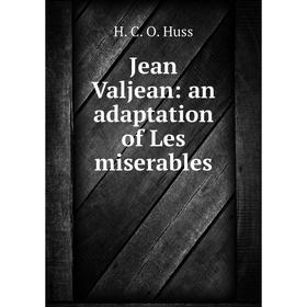 

Книга Jean Valjean: an adaptation of Les miserables