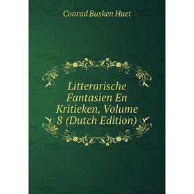 

Книга Litterarische Fantasien En Kritieken, Volume 8