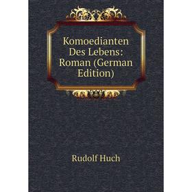 

Книга Komoedianten Des Lebens: Roman