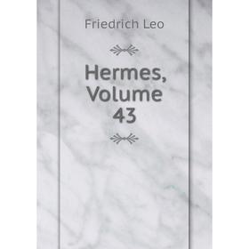 

Книга Hermes, Volume 43. Friedrich Leo