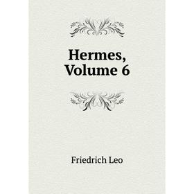 

Книга Hermes, Volume 6. Friedrich Leo