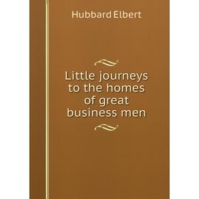 

Книга Little journeys to the homes of great business men